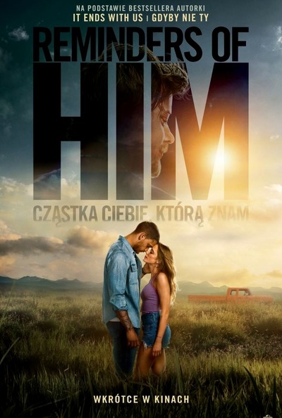 Plakat wydarzenia:  REMINDERS OF HIM. CZĄSTKA CIEBIE KTÓRĄ ZNAM 